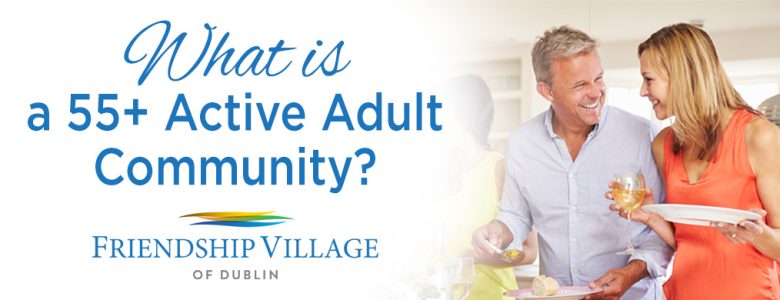 What is a 55+ active adult community?