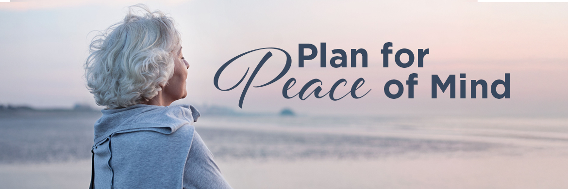 Graphic: older woman looking at a peaceful scene with headline Plan for Peace of Mind