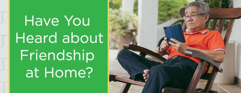 Have you heard about Friendship at Home?